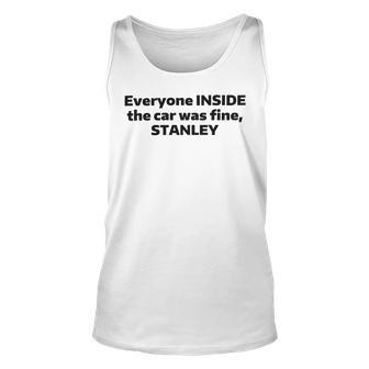 Everyone Inside The Car Was Fine Stanley Unisex Tank Top | Favorety