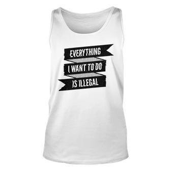 Everything I Want To Do Is Illegal Glitsh Sticker Design Funny Everything I Want To Do Is Illegal Stickers Unisex Tank Top | Favorety