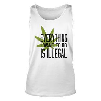 Everything I Want To Do Is Illegal Unisex Tank Top | Favorety CA