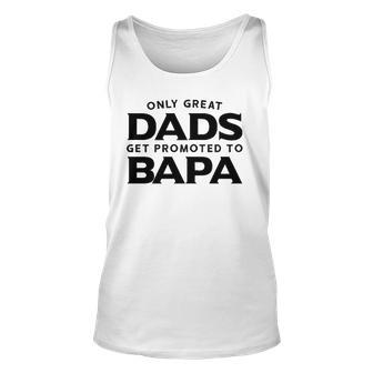 Fathers Day Bapa Gift Only Great Dads Get Promoted To Bapa Unisex Tank Top | Mazezy