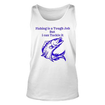 Fishing Is Tough Job But I Can Tackle It Fishing Svg Fishing Clipart Fish Png Fishing Cute Art Fishing Cricut Cute Svg Cut Files Svg Unisex Tank Top | Favorety UK