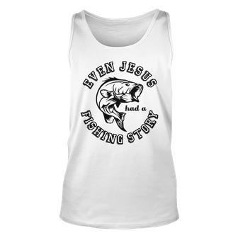 Fishing Lovers Even Jesus Had A Fishing Story Unisex Tank Top | Favorety DE