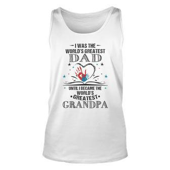 From Worlds Greatest Dad To Worlds Greatest Grandpa 34 Trending Shirt Unisex Tank Top | Favorety UK