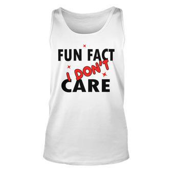 Fun Fact I Dont Care Sarcasm V2 Unisex Tank Top | Favorety DE