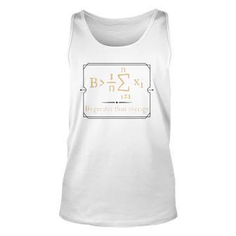 Funny Calculus Tees - Be Greater Than The Average Unisex Tank Top | Mazezy
