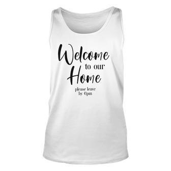 Funny Housewarming Home Accessories Welcome Please Leave By 9 Pm Sleeveless Top 435 Trending Shirt Unisex Tank Top | Favorety DE