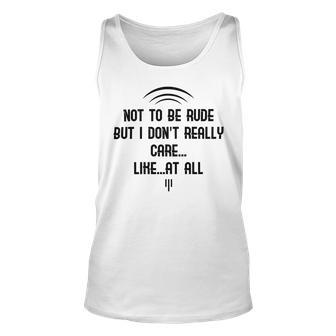 Funny Not To Be Rude But I Don T Really Care Likeat All Unisex Tank Top | Favorety DE