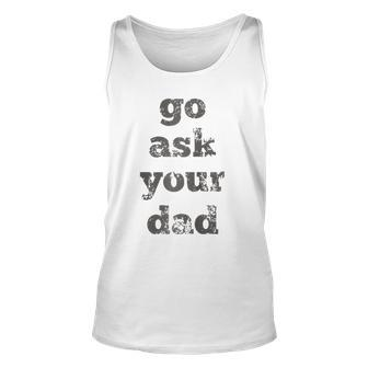 Go Ask Your Dad Raglan Baseball Tee Unisex Tank Top | Mazezy