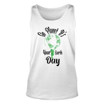 Go Planet Its Your Earth Day Unisex Tank Top - Monsterry UK