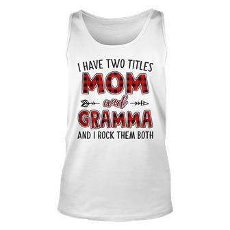 Gramma Grandma Gift I Have Two Titles Mom And Gramma Unisex Tank Top - Seseable