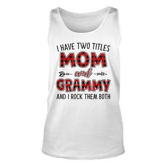 Grammy Grandma Gift I Have Two Titles Mom And Grammy Unisex Tank Top - Seseable
