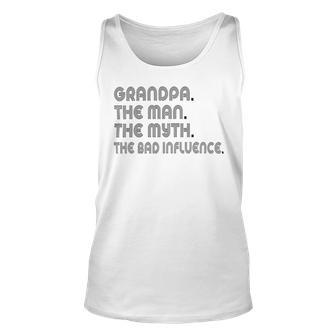 Grandpa The Man The Myth The Bad Influence Unisex Tank Top | Favorety AU