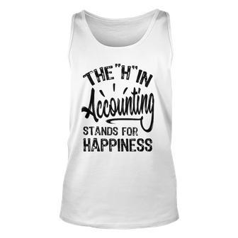 H In Accounting Stands For Happiness Funny Accountant Unisex Tank Top | Mazezy