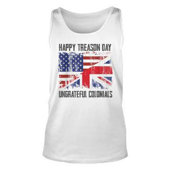 Happy Treason Day Ungrateful Colonials Funny 4Th Of July V3 Unisex Tank Top - Seseable