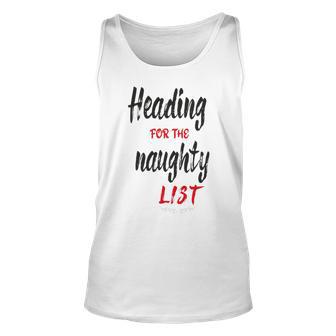 Heading For The Naughty List Christmas Tshirts Unisex Tank Top | Favorety