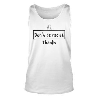 Hi Dont Be Racist Thanks V2 Unisex Tank Top | Favorety DE