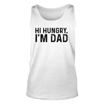 Hi Hungry Im Dad Father’S Day Unisex Tank Top | Mazezy
