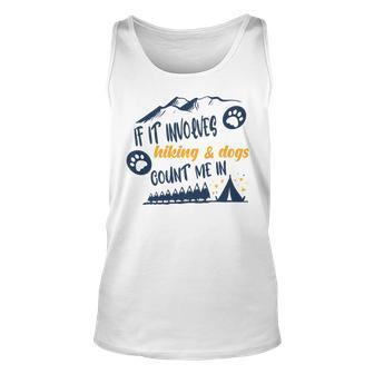 Hiking Gift If It Involves Hiking And Dogs Count Me In Adventures With My Dog Love To Hike Hiking Lovers V2 Unisex Tank Top | Favorety DE