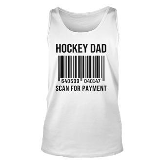 Hockey Dad Scan For Payment Sport Dad Fathers Day Gift Unisex Tank Top | Mazezy AU