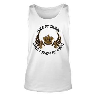 Hold My Crown While I Finish My Chemo V5 Unisex Tank Top | Favorety UK