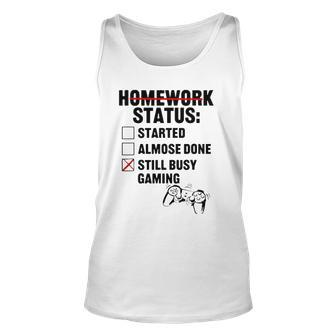 Homework Started Done Still Busy Gaming Unisex Tank Top | Mazezy