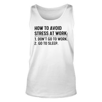 How To Avoid Stress At Work Dont Go To Work Unisex Tank Top | Favorety UK