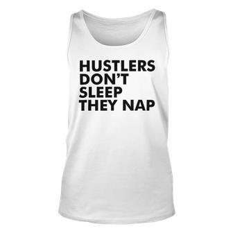 Hustlers Dont Sleep They Nap V2 Unisex Tank Top | Favorety UK