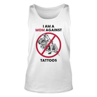 I Am A Mom Against Tattoos Womens Moms Against Tattoo V2 Unisex Tank Top | Favorety AU