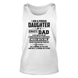 I Am A Proud Daughter Of A Crazy Dad He Has Anger Issue And A Serious Dislike For A Stupid People V2 Unisex Tank Top | Favorety CA