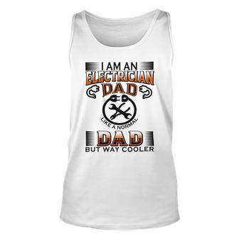 I Am An Electrician Dad Like A Normal Dad But Way Cooler V2 Unisex Tank Top | Favorety UK