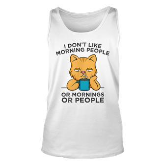 I Dont Like Morning People Or Mornings Or People V2 Unisex Tank Top | Favorety