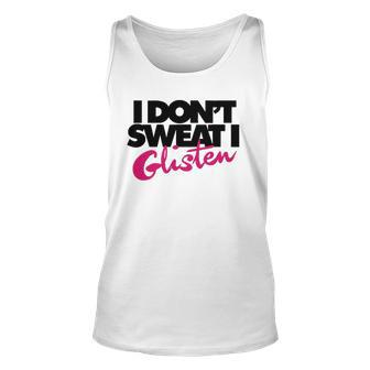 I Dont Sweat I Glisten For Fitness Or The Gym Unisex Tank Top | Mazezy