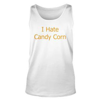 I Hate Candy Corn Funny Halloween Unisex Tank Top | Mazezy