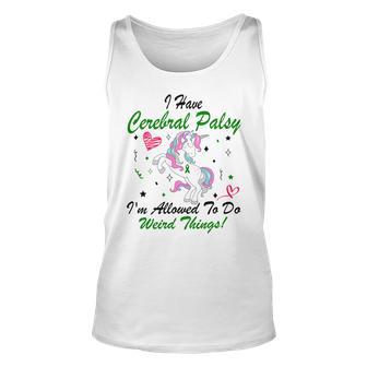 I Have Cerebral Palsy Im Allowed To Do Weird Things Unicorn Green Ribbon Cerebral Palsy Cerebral Palsy Awareness Unisex Tank Top | Favorety AU