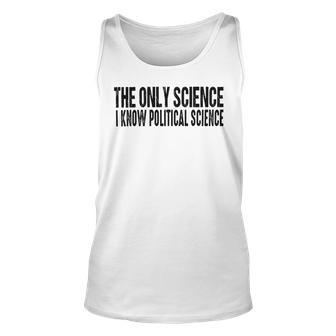 I Know Political Science Gifts Unisex Tank Top | Favorety