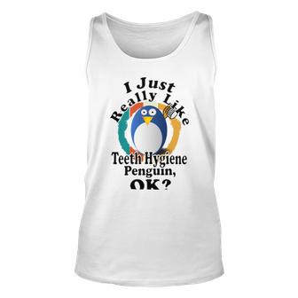 I Really Like Teeth Hygiene Penguin Ok Unisex Tank Top | Favorety