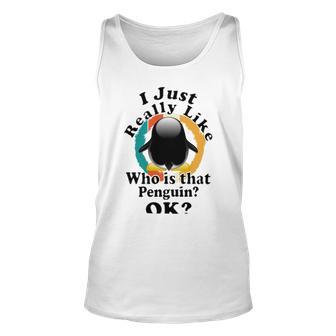 I Really Like Who Is That Penguin Ok Unisex Tank Top | Favorety CA