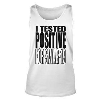 I Tested Positive For Swag-19 Unisex Tank Top | Mazezy