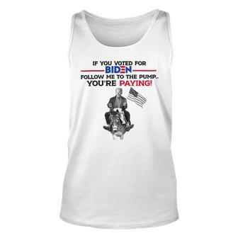 If U Voted For Bi Den Follow Me To Pump 4Th July T-Shirt Unisex Tank Top - Seseable