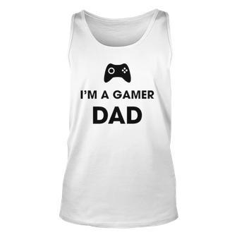 Im A Gamer Dad Game Playing Dad Unisex Tank Top | Mazezy