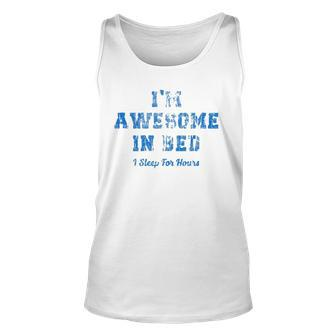 Im Awesome In Bed I Can Sleep For Hours Unisex Tank Top | Mazezy