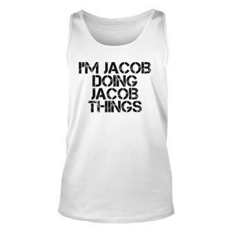 Im Jacob Doing Jacob Things Name Funny Birthday Gift Idea Unisex Tank Top | Mazezy