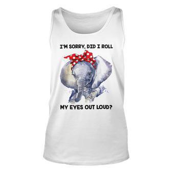 Im Sorry Did I Roll My Eyes Out Loud 736 Shirt Unisex Tank Top | Favorety CA