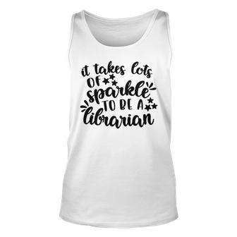 It Takes Lots Of Sparkle To Be A Librarian Unisex Tank Top | Favorety