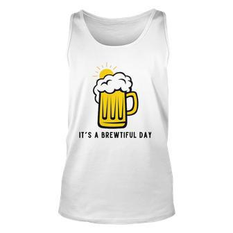 Its A Brewtiful Day Beer Mug Unisex Tank Top | Mazezy