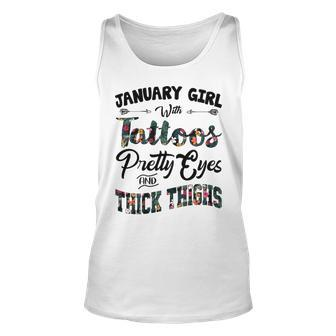 January Girl Gift January Girl With Tattoos Pretty Eyes And Thick Thighs Unisex Tank Top - Seseable