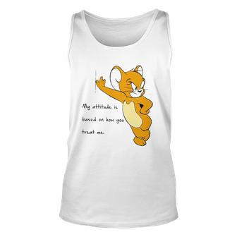 Jerry My Attitude Is Based On How You Treat Me Funny Unisex Tank Top | Mazezy