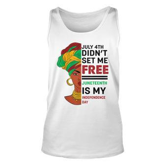 July 4Th Didnt Set Me Free Juneteenth Is My Independence Day V5 Unisex Tank Top - Seseable