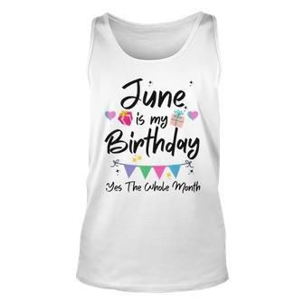 June Is My Birthday Month Yes The Whole Month Funny Girl Unisex Tank Top - Seseable