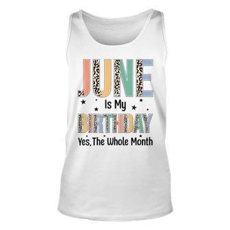 June Is My Birthday Yes The Whole Month Leopard June Bday Unisex Tank Top - Seseable